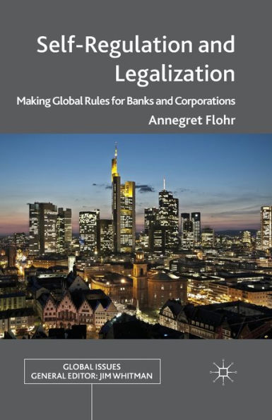 Self-Regulation and Legalization: Making Global Rules for Banks Corporations