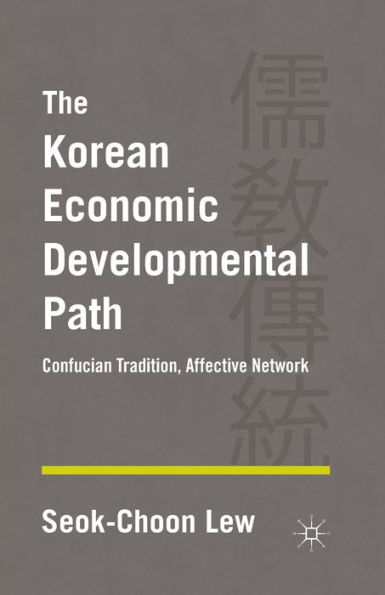 The Korean Economic Developmental Path: Confucian Tradition, Affective Network