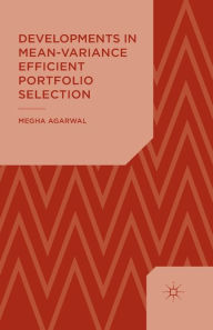 Title: Developments in Mean-Variance Efficient Portfolio Selection, Author: M. Agarwal