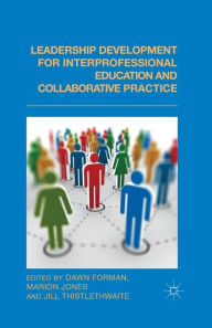 Title: Leadership Development for Interprofessional Education and Collaborative Practice, Author: D. Forman