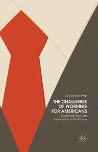 Title: The Challenge of Working for Americans: Perspectives of an International Workforce, Author: Bond Benton