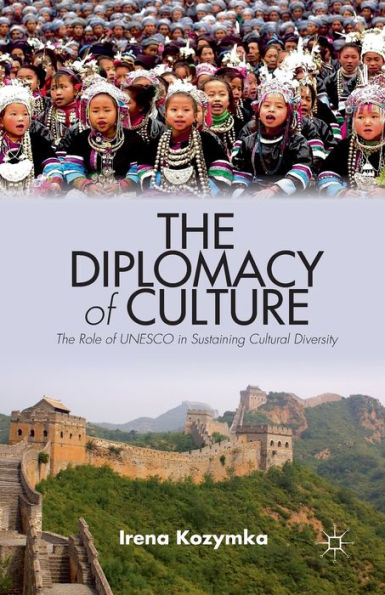 The Diplomacy of Culture: Role UNESCO Sustaining Cultural Diversity