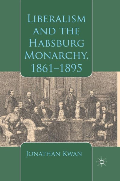 Liberalism and the Habsburg Monarchy, 1861-1895