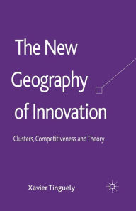 Title: The New Geography of Innovation: Clusters, Competitiveness and Theory, Author: Xavier Tinguely