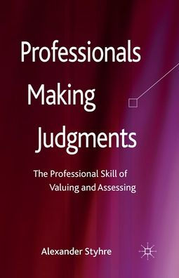 Professionals Making Judgments: The Professional Skill of Valuing and Assessing