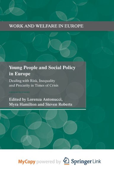 Young People and Social Policy Europe: Dealing with Risk, Inequality Precarity Times of Crisis