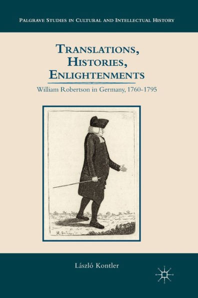 Translations, Histories, Enlightenments: William Robertson Germany, 1760-1795