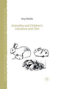 Title: Animality and Children's Literature and Film, Author: A. Ratelle