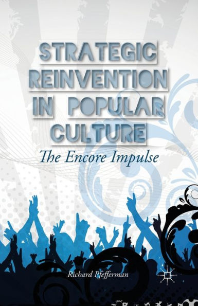 Strategic Reinvention Popular Culture: The Encore Impulse