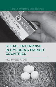 Title: Social Enterprise in Emerging Market Countries: No Free Ride, Author: N. Etchart