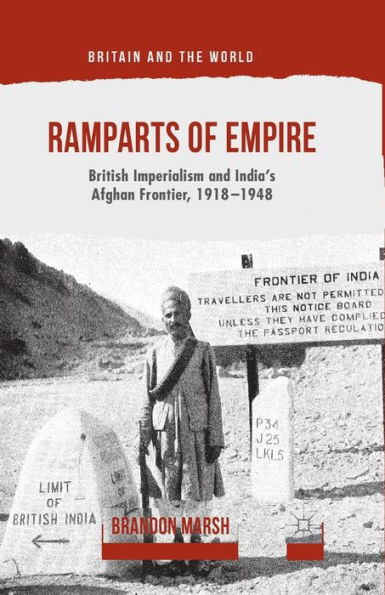 Ramparts of Empire: British Imperialism and India's Afghan Frontier, 1918-1948