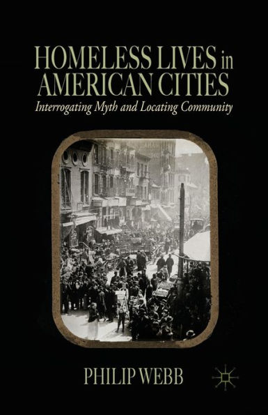 Homeless Lives American Cities: Interrogating Myth and Locating Community