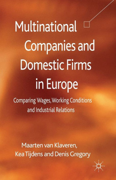 Multinational Companies and Domestic Firms Europe: Comparing Wages, Working Conditions Industrial Relations
