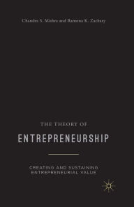 Title: The Theory of Entrepreneurship: Creating and Sustaining Entrepreneurial Value, Author: Chandra S. Mishra