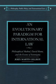 Title: An Evolutionary Paradigm for International Law: Philosophical Method, David Hume, and the Essence of Sovereignty, Author: J. Gillroy