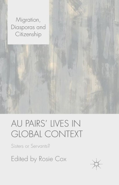 Au Pairs' Lives Global Context: Sisters or Servants?