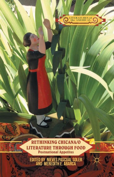 Rethinking Chicana/o Literature through Food: Postnational Appetites
