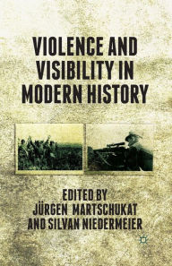 Title: Violence and Visibility in Modern History, Author: J. Martschukat