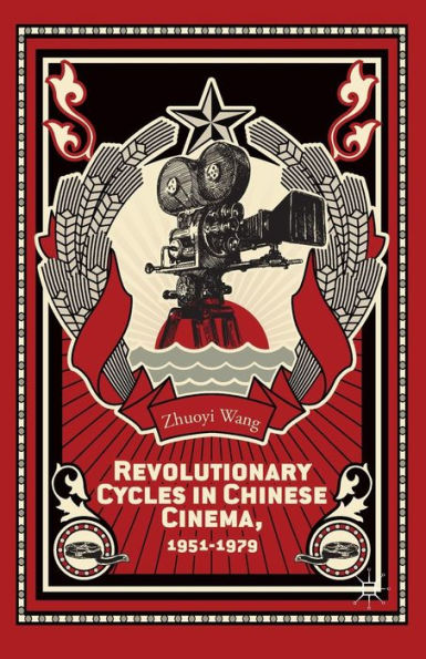 Revolutionary Cycles Chinese Cinema, 1951-1979