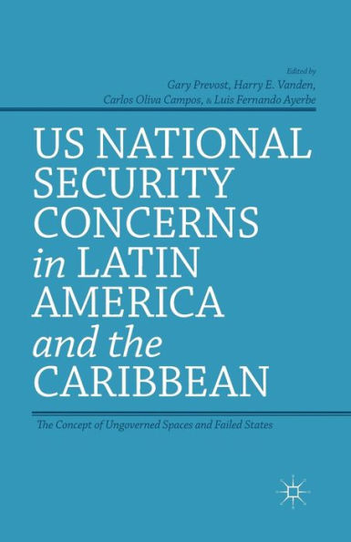 US National Security Concerns Latin America and The Caribbean: Concept of Ungoverned Spaces Failed States