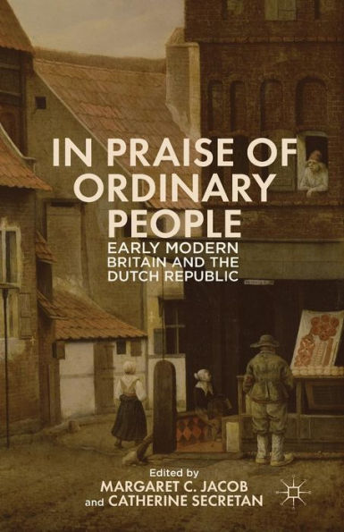 Praise of Ordinary People: Early Modern Britain and the Dutch Republic