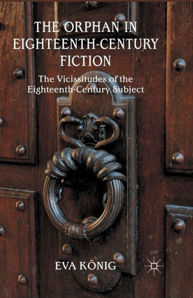 the Orphan Eighteenth-Century Fiction: Vicissitudes of Subject