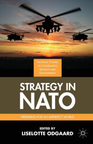 Title: Strategy in NATO: Preparing for an Imperfect World, Author: Liselotte Odgaard