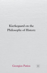 Title: Kierkegaard on the Philosophy of History, Author: G. Patios