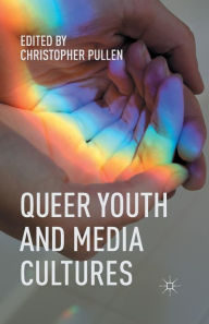 Title: Queer Youth and Media Cultures, Author: Christopher Pullen