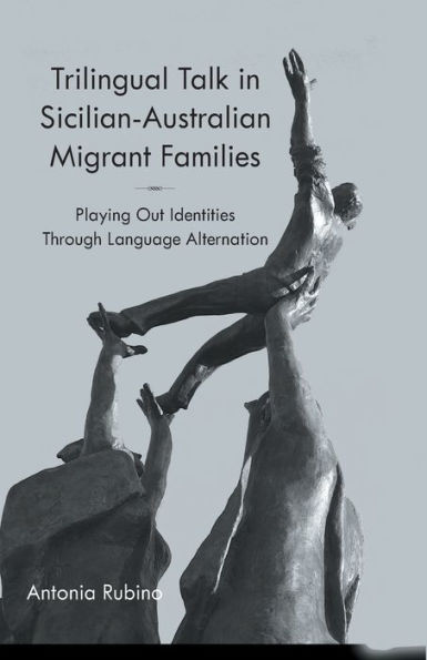 Trilingual Talk in Sicilian-Australian Migrant Families: Playing Out Identities Through Language Alternation