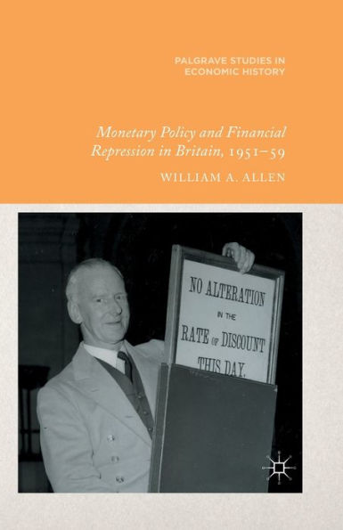 Monetary Policy and Financial Repression Britain, 1951 - 59