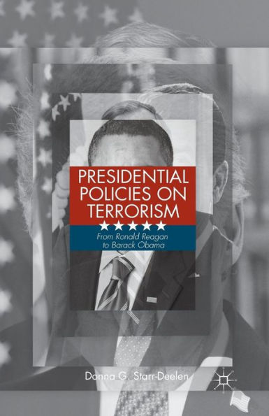 Presidential Policies on Terrorism: From Ronald Reagan to Barack Obama