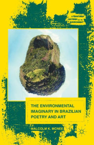 Title: The Environmental Imaginary in Brazilian Poetry and Art, Author: M. McNee