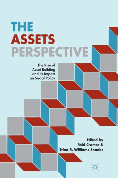 The Assets Perspective: Rise of Asset Building and its Impact on Social Policy