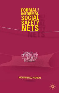 Title: Formal and Informal Social Safety Nets: Growth and Development in the Modern Economy, Author: M. Ashraf