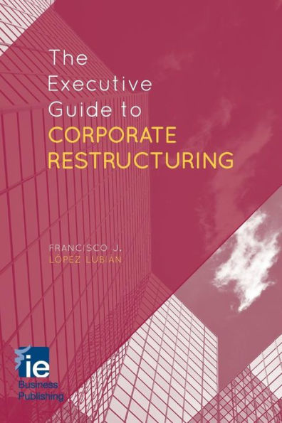 The Executive Guide to Corporate Restructuring