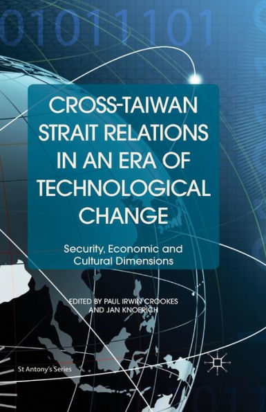 Cross-Taiwan Strait Relations an Era of Technological Change: Security, Economic and Cultural Dimensions