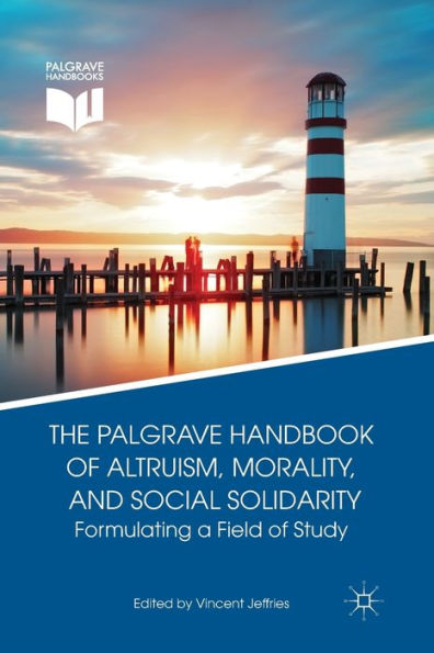 The Palgrave Handbook of Altruism, Morality, and Social Solidarity: Formulating a Field Study