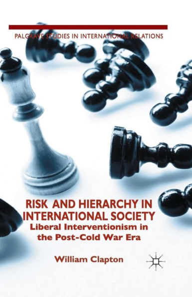 Risk and Hierarchy International Society: Liberal Interventionism the Post-Cold War Era