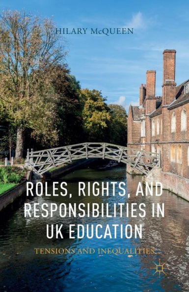 Roles, Rights, and Responsibilities UK Education: Tensions Inequalities