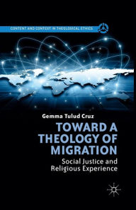 Title: Toward a Theology of Migration: Social Justice and Religious Experience, Author: G. Cruz