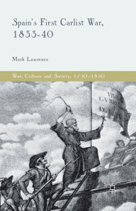 Title: Spain's First Carlist War, 1833-40, Author: M. Lawrence