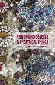 Title: Performing Objects and Theatrical Things, Author: Marlis Schweitzer