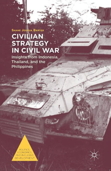 Civilian Strategy Civil War: Insights from Indonesia, Thailand, and the Philippines