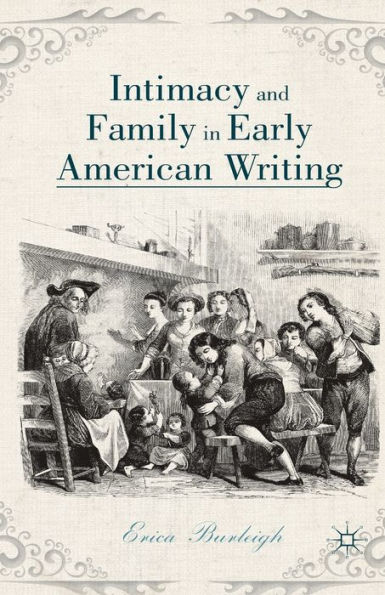 Intimacy and Family Early American Writing