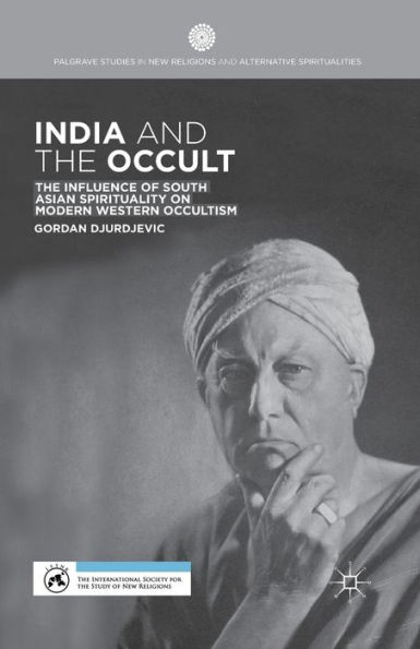 India and The Occult: Influence of South Asian Spirituality on Modern Western Occultism