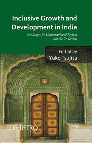 Inclusive Growth and Development India: Challenges for Underdeveloped Regions the Underclass