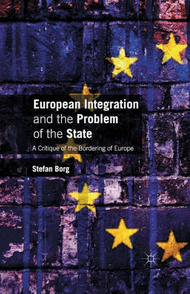 European Integration and the Problem of State: A Critique Bordering Europe