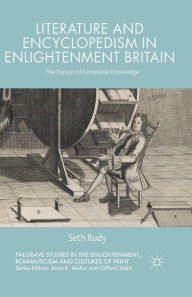 Title: Literature and Encyclopedism in Enlightenment Britain: The Pursuit of Complete Knowledge, Author: Seth Rudy