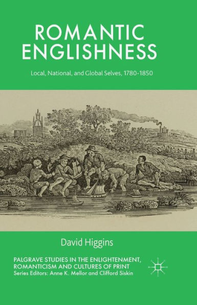 Romantic Englishness: Local, National and Global Selves, 1780-1850